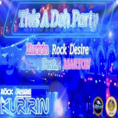 This A Deh Party (feat. MARTON)/KURIRIN ROCK DESIRE