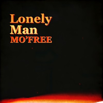 Lonely Man/MO'FREE
