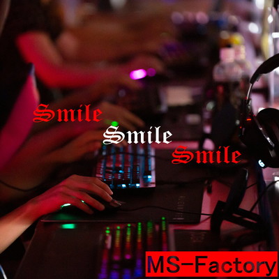 Smile Smile Smile/MS-Factory