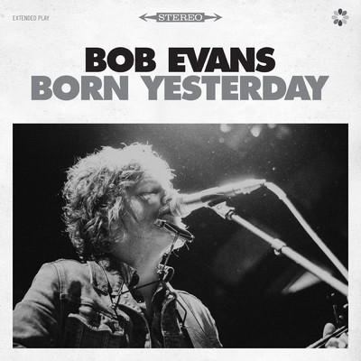 Born Yesterday/Bob Evans