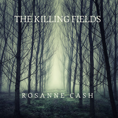 The Killing Fields (featuring John Leventhal)/ロザンヌ・キャッシュ