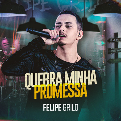Quebra Minha Promessa (Ao Vivo)/Felipe Grilo