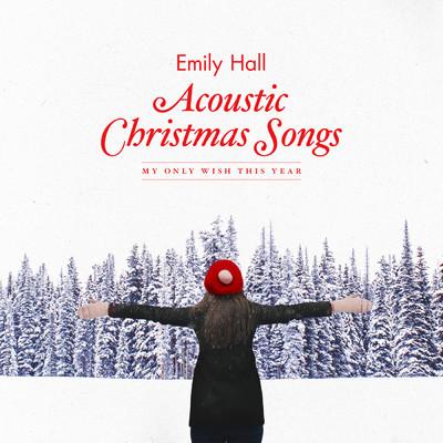 Acoustic Christmas Songs - My Only Wish This Year/Emily Hall
