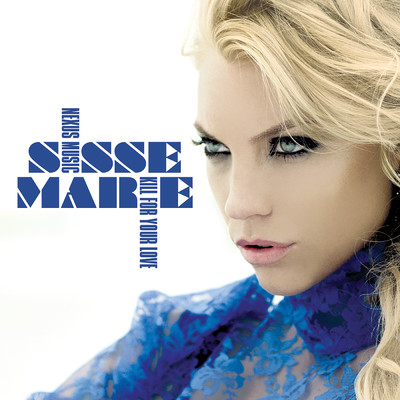 Kill For Your Love (Jay Adams Remix)/Sisse Marie