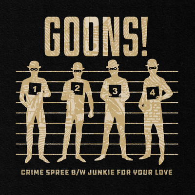 Crime Spree b／w Junkie For Your Love/GOONS！