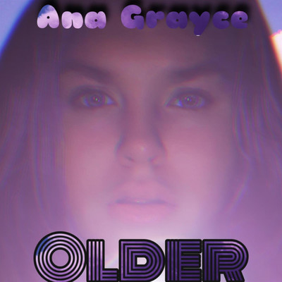 Older/Ana Grayce