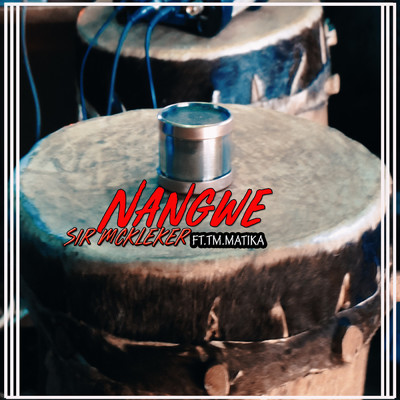 シングル/Nangwe (feat. Tm Matika)/Sir McKleker