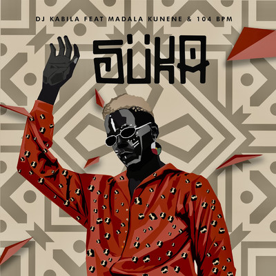 Suka (feat. Madala Kunene and 104 BPM)/Dj Kabila