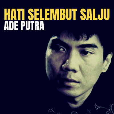 アルバム/Hati Selembut Salju/Ade Putra