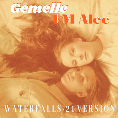 Waterfalls (21 Version)/Gemelle