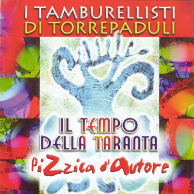 アルバム/Il Tempo Della Taranta (Pizzica D'Autore)/I Tamburellisti di Torrepaduli