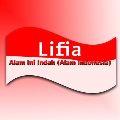 シングル/Alam Ini Indah (Alam Indonesia)/Lifia