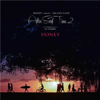 HONEY meets ISLAND CAFE -After Surf Time 2- (feat. Ryo Natoyama ) [Continuous Mix]/DJ HASEBE