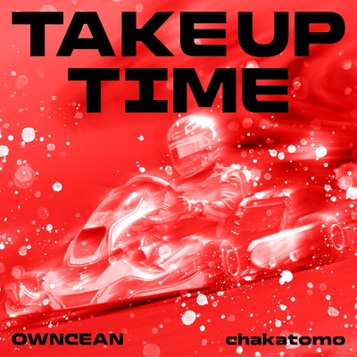 Take Up Time/OWNCEAN & chakatomo