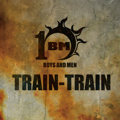 シングル/TRAIN-TRAIN/BOYS AND MEN