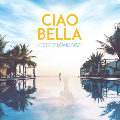 シングル/Ciao Bella/Pietro Lombardi