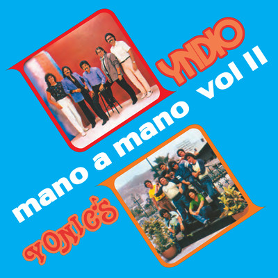 Mano A Mano (Volumen II)/Grupo Yndio／Los Yonic's