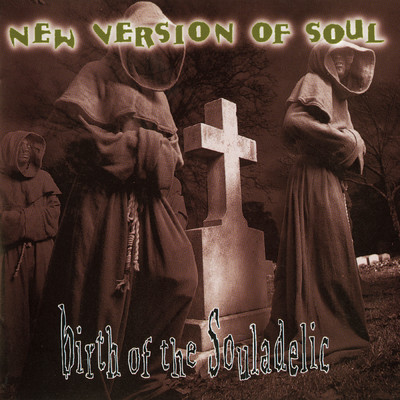 Birth Of The Souladelic/New Version Of Soul