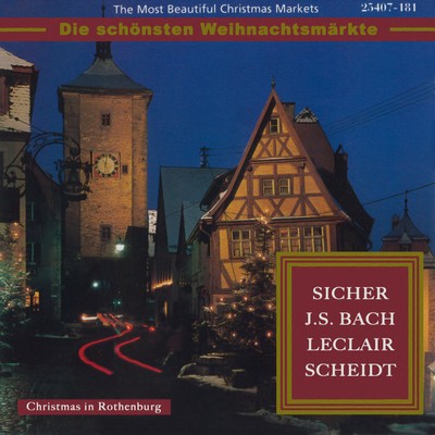 The Most Beautiful Christmas Markets: Sicher, Bach, Leclair & Scheidt (Classical Music for Christmas Time)/Various Artists