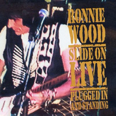 Slide On Live - Plugged In and Standing/Ronnie Wood