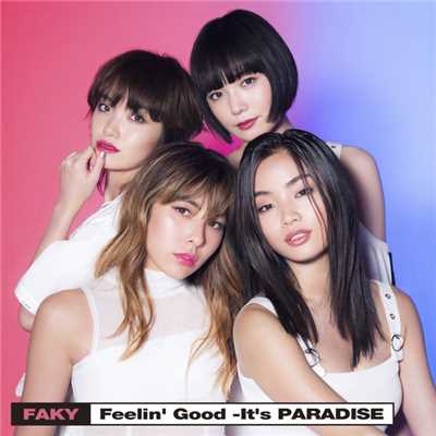 Feelin' Good 〜It's PARADISE〜/FAKY
