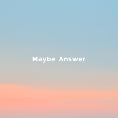 シングル/Maybe Answer/peeto