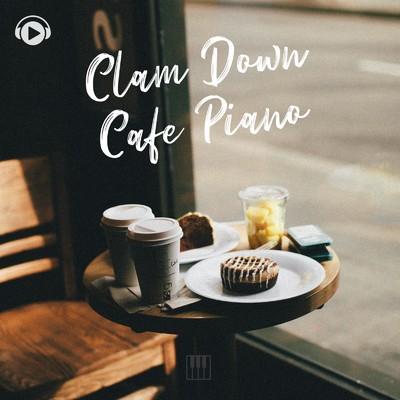 Clam Down Cafe Piano -カフェで快適な時間を過ごしましょう-/ALL BGM CHANNEL