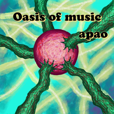 OASIS OF MUSIC/あぱお。
