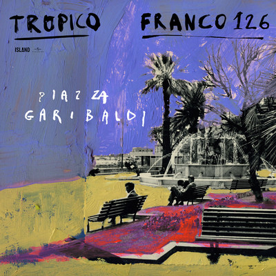 Piazza Garibaldi (featuring Franco126)/TROPICO