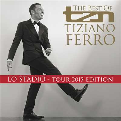 TZN -The Best Of Tiziano Ferro (Lo Stadio Tour 2015 Edition)/Tiziano Ferro