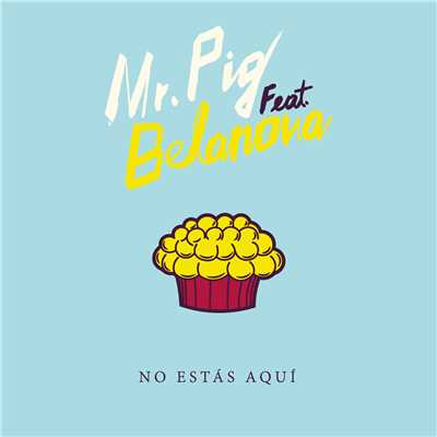 シングル/No Estas Aqui (featuring Belanova)/Mr. Pig