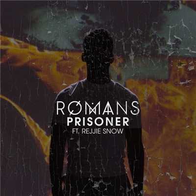 Prisoner (Explicit) (featuring Rejjie Snow)/ROMANS