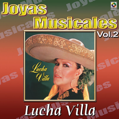 アルバム/Joyas Musicales: Una Gran Cantate Y Tres Grandes Compositores, Vol. 2/Lucha Villa