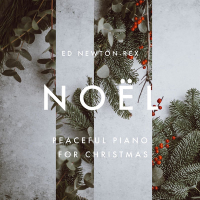 Noel - Peaceful Piano for Christmas/Ed Newton-Rex
