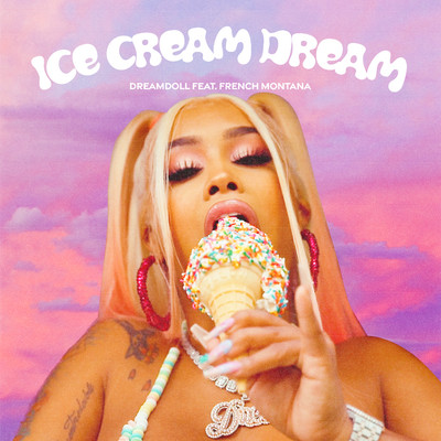 シングル/Ice Cream Dream (feat. French Montana)/DreamDoll