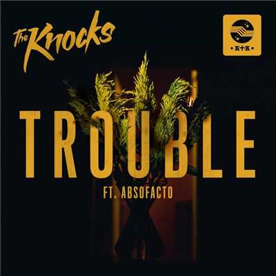 シングル/TROUBLE (feat. Absofacto) [Single Version]/The Knocks
