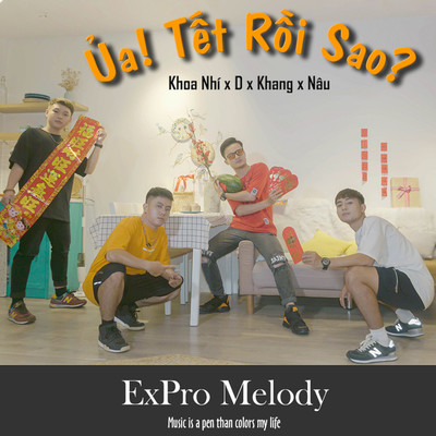 Ua！ Tet Roi Sao？ (feat. D, Khang, Nau)/Khoa Nhi