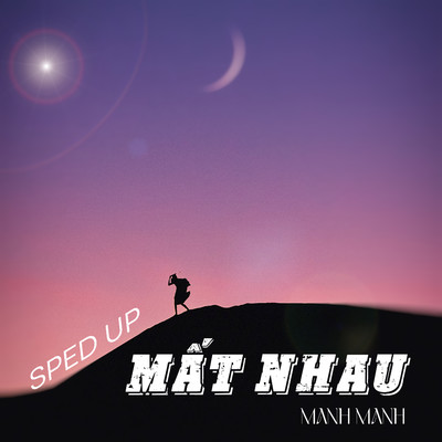 シングル/Mat Nhau (JustNgoc Remix) [Sped Up]/Manh Manh