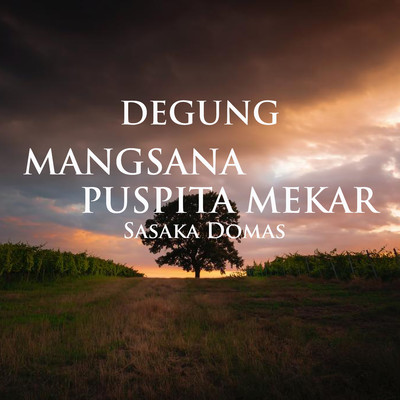 Degung Mangsana Puspita Mekar/Sasaka Domas