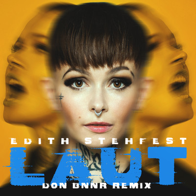 Laut (Don Bnnr Remix) [Radio Edit]/Edith Stehfest