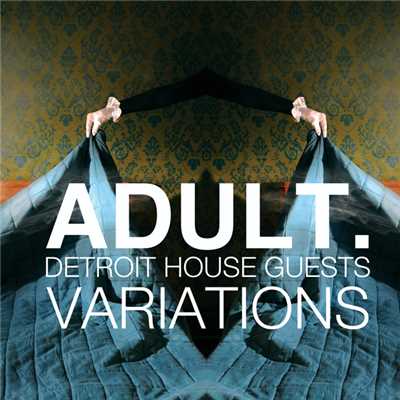 VARIATIONS:Detroit House Guests/ADULT.