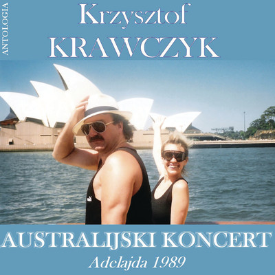 Australijski koncert - Adelajda 1989 (Krzysztof Krawczyk Antologia)/Krzysztof Krawczyk