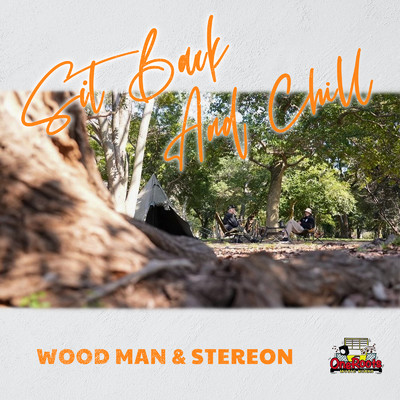 Sit Back and Chill/WOOD MAN & STEREON