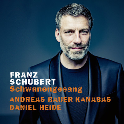 Schubert: Schwanengesang/Andreas Bauer Kanabas／ダニエル・ハイデ