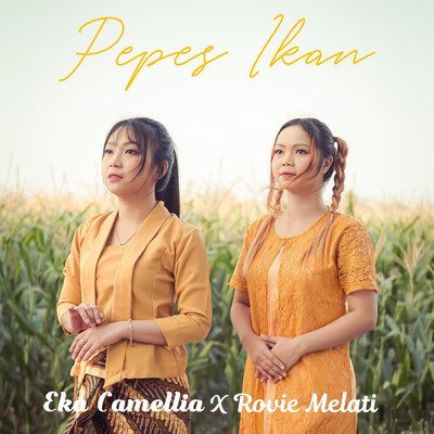 シングル/PEPES IKAN (Versi Koplo Indonesia)/Eka Camellia／Rovie Melati
