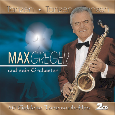 アルバム/Tanzen - Tanzen - Tanzen/Max Greger