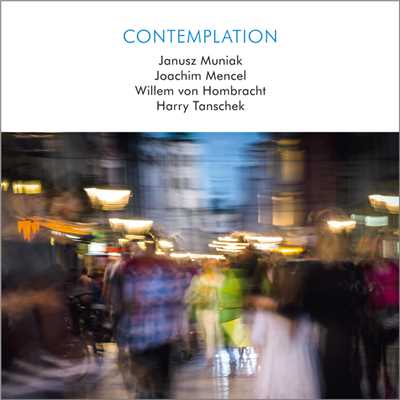 Contemplation/Janusz Muniak／Joachim Mencel／Willem von Hombracht／Harry Tanschek