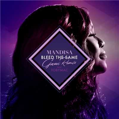 Bleed The Same (featuring TobyMac／GAWVI Remix)/マンディーサ