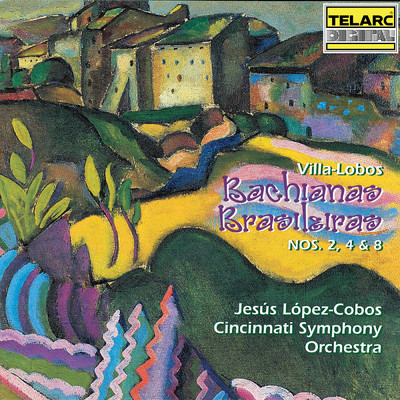 アルバム/Villa-Lobos: Bachianas Brasileiras Nos. 2, 4 & 8/ヘスス・ロペス=コボス／シンシナティ交響楽団