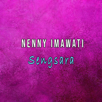Sengsara/Nenny Imawati